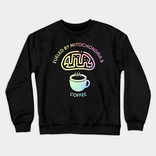 Fueled By Mitochondria And Coffee Crewneck Sweatshirt by ScienceCorner